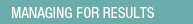 MANAGING FOR RESULTS